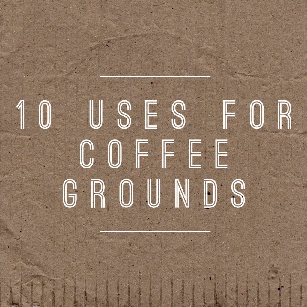 10 Uses for Coffee Grounds