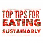 Top Tips for Eating Sustainably