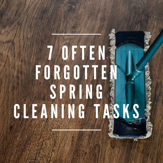 7 Often Forgotten Spring Cleaning Tasks