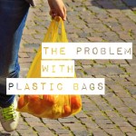 The Problem With Plastic Bags