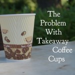 The Problem With Takeaway Coffee Cups