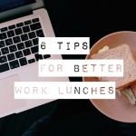 6 Tips for Better Work Lunches