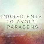 Ingredients to Avoid: Parabens