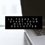 10 Tasks to Start Your Digital Declutter