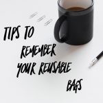 Tips for Remembering Your Reusable Bags