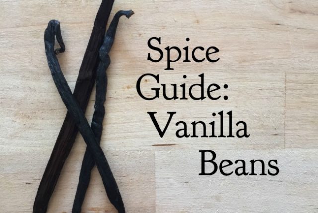 Spice Guide: Vanilla Beans | I Spy Plum Pie