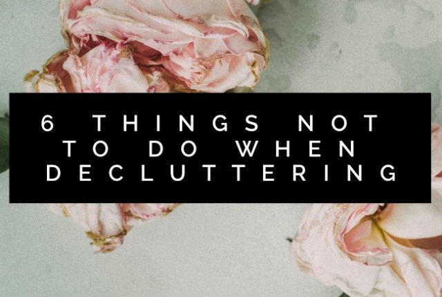 6 Things Not To Do When Decluttering | I Spy Plum Pie
