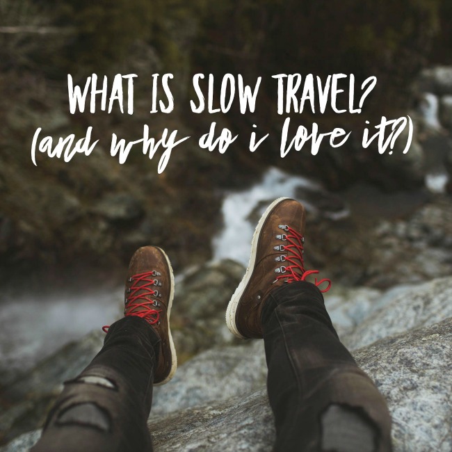 What Is Slow Travel (and why do I love it?) | I Spy Plum Pie