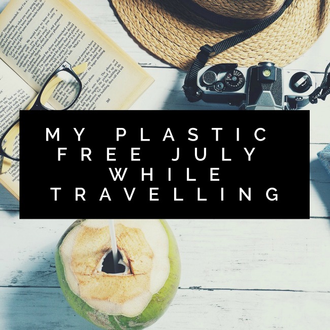 My Plastic Free July While Travelling | I Spy Plum Pie