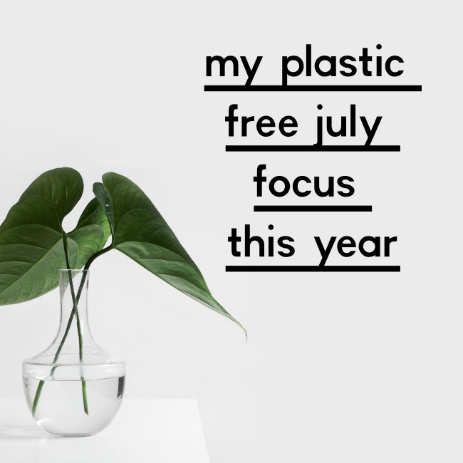 My Plastic Free July Focus This Year | I Spy Plum Pie