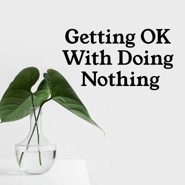 Getting Ok With Doing Nothing | I Spy Plum Pie