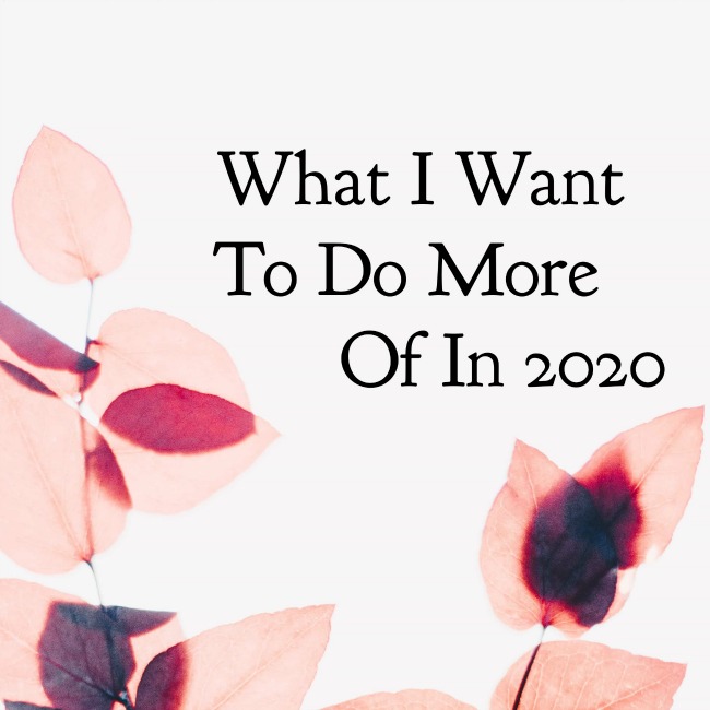 What I Want to Do More Of In 2020 | I Spy Plum Pie