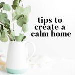 Tips To Create A Calm Home