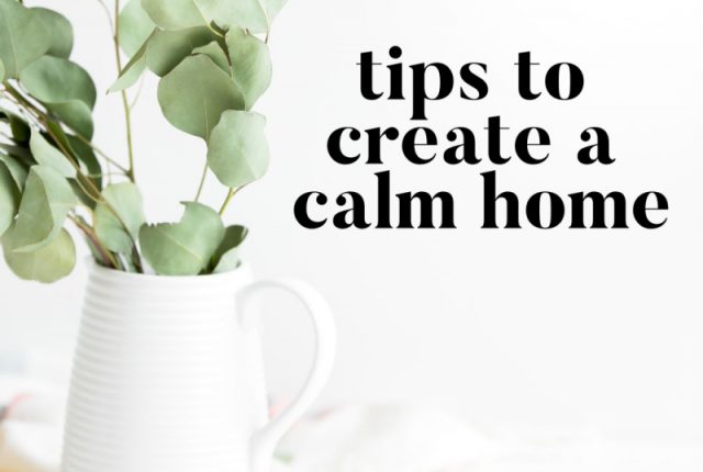 Tips To Create A Calm Home | I Spy Plum Pie