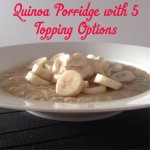 Recipe: Quinoa Porridge with 5 Topping Options