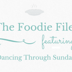 The Foodie Files – Dancing Through Sunday
