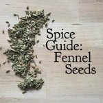 Spice Guide: Fennel Seeds