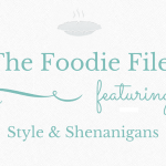 The Foodie Files – Style & Shenanigans