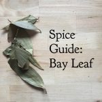 Spice Guide: Bay Leaf