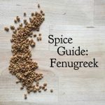 Spice Guide: Fenugreek