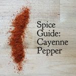 Spice Guide: Cayenne Pepper