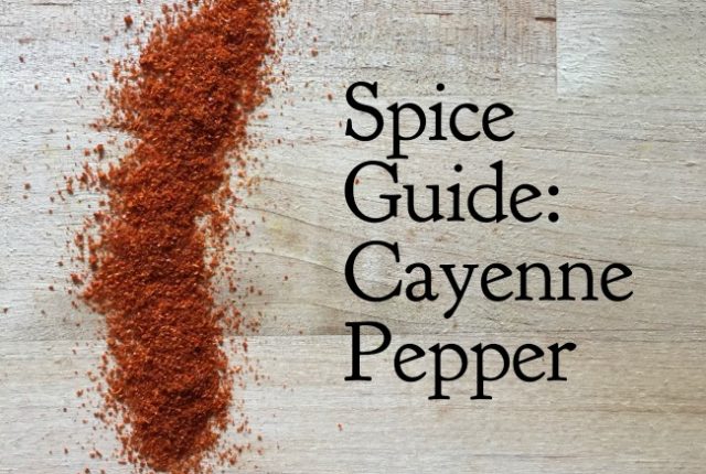 Spice Guide: Cayenne Pepper | I Spy Plum Pie