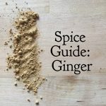 Spice Guide: Ginger