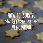 How To Survive Christmas As A Vegetarian