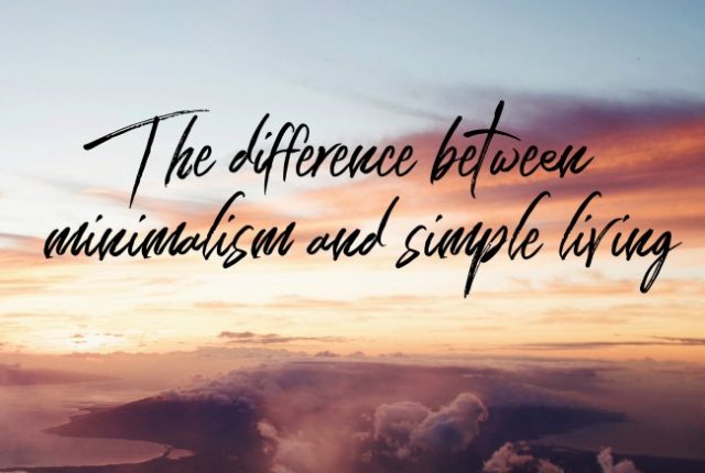 The difference between minimalism and simple living | I Spy Plum Pie