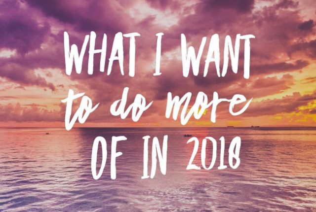 What I Want To Do More Of in 2018 | I Spy Plum Pie