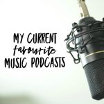 My Current Favourite Music Podcasts
