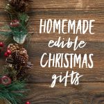 Homemade Edible Christmas Gifts