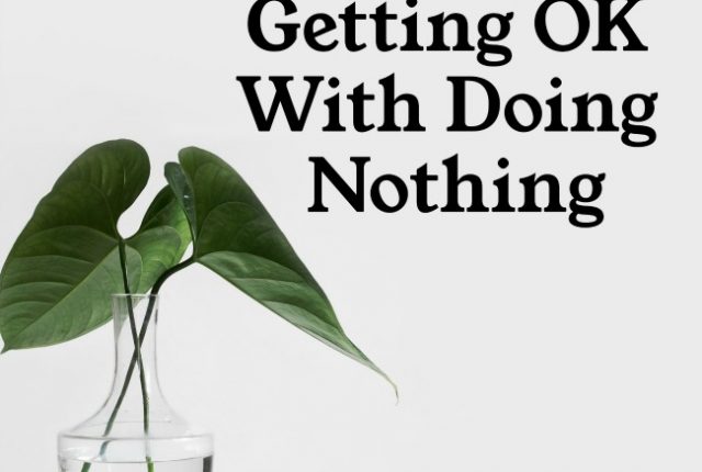 Getting Ok With Doing Nothing | I Spy Plum Pie