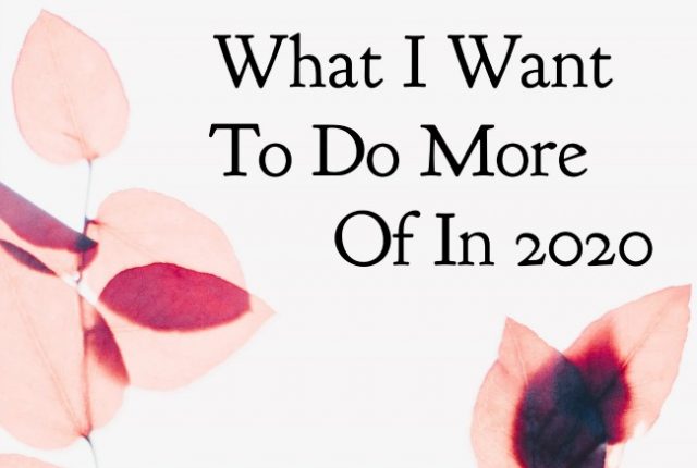 What I Want to Do More Of In 2020 | I Spy Plum Pie