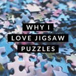 Why I Love Jigsaw Puzzles